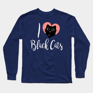 I Heart Black Cats! (Fun Text Edition) Long Sleeve T-Shirt